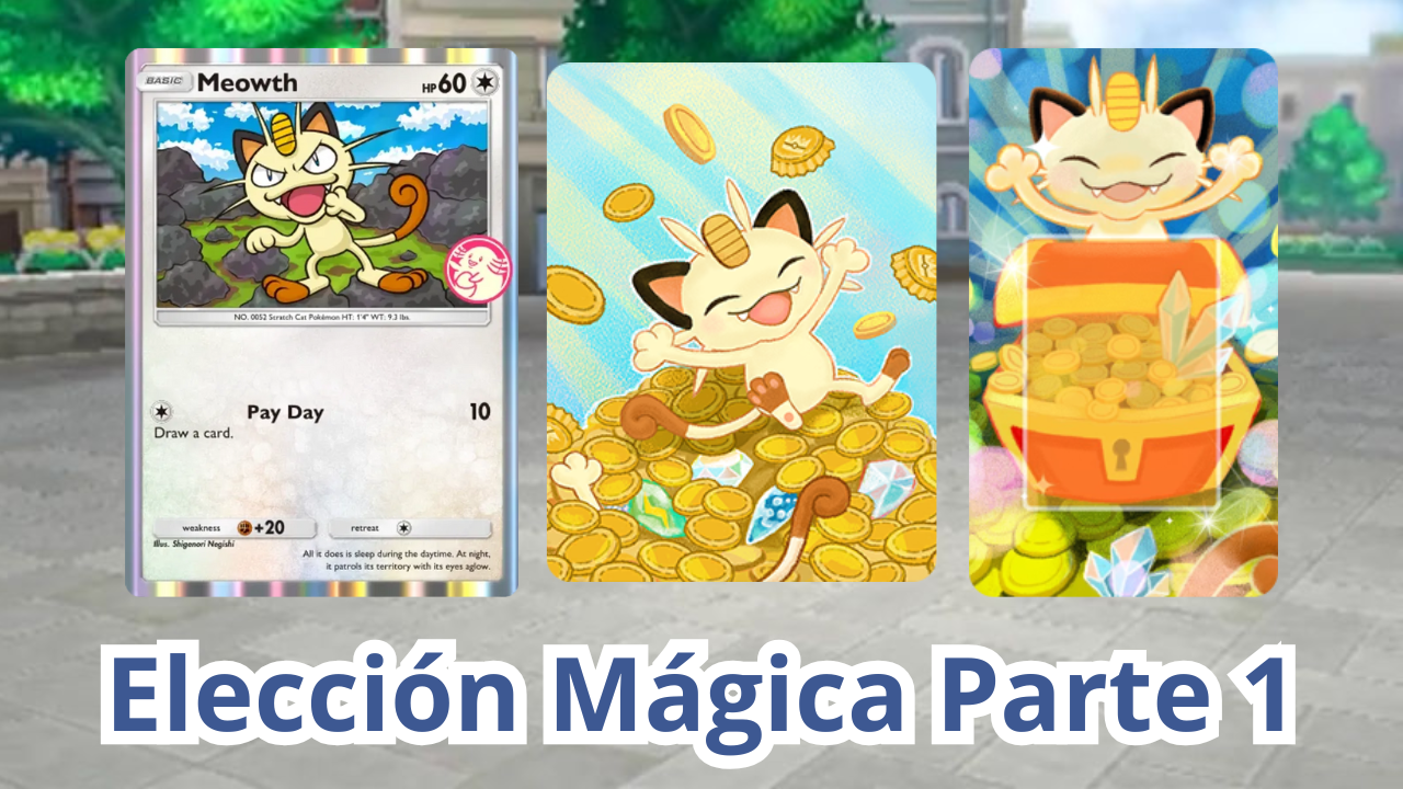 Elección Mágica Parte 1 (Chansey + Meowth)